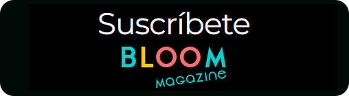 Suscríbete a Bloom Magazine